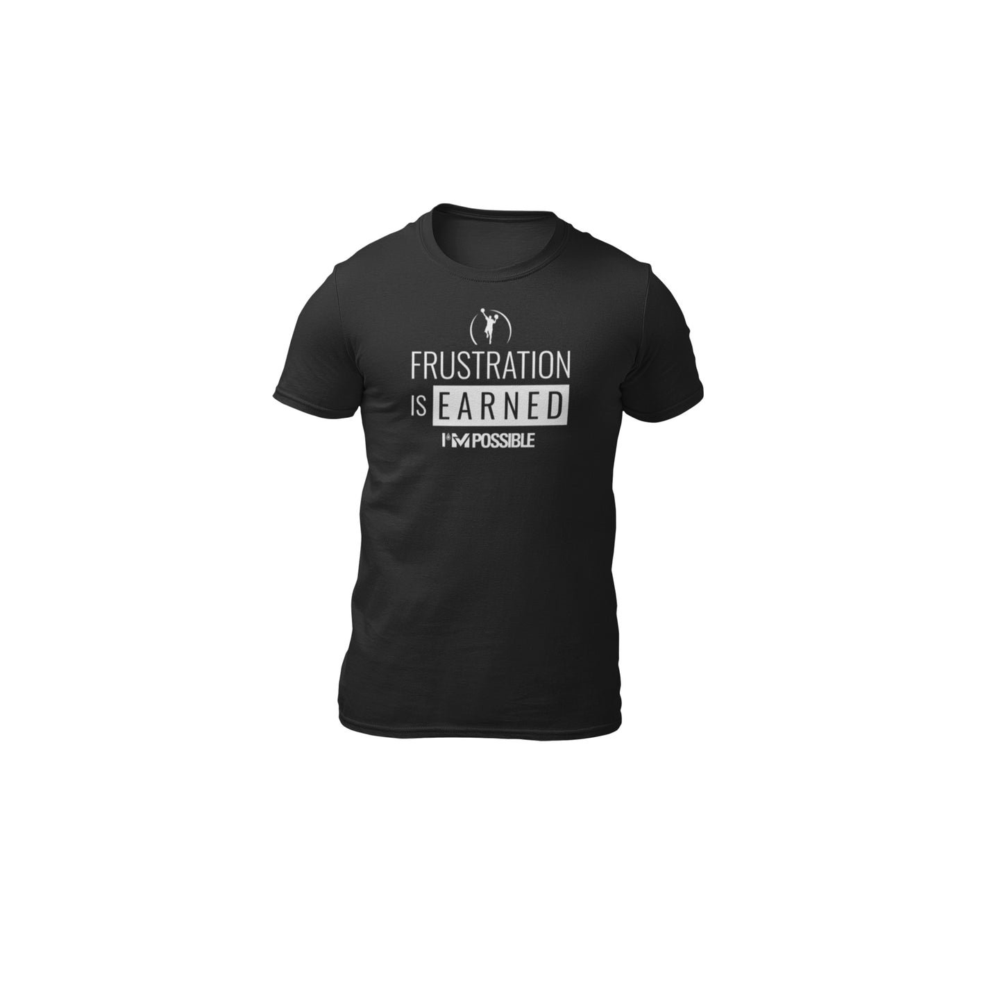"FRUSTRATION IS EARNED" T-Shirt